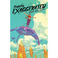 PREORDER Slightly Exaggerated