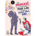 PREORDER The Princess I Loved in My Past Life is Now a Middle-Aged Dad Vol. 1